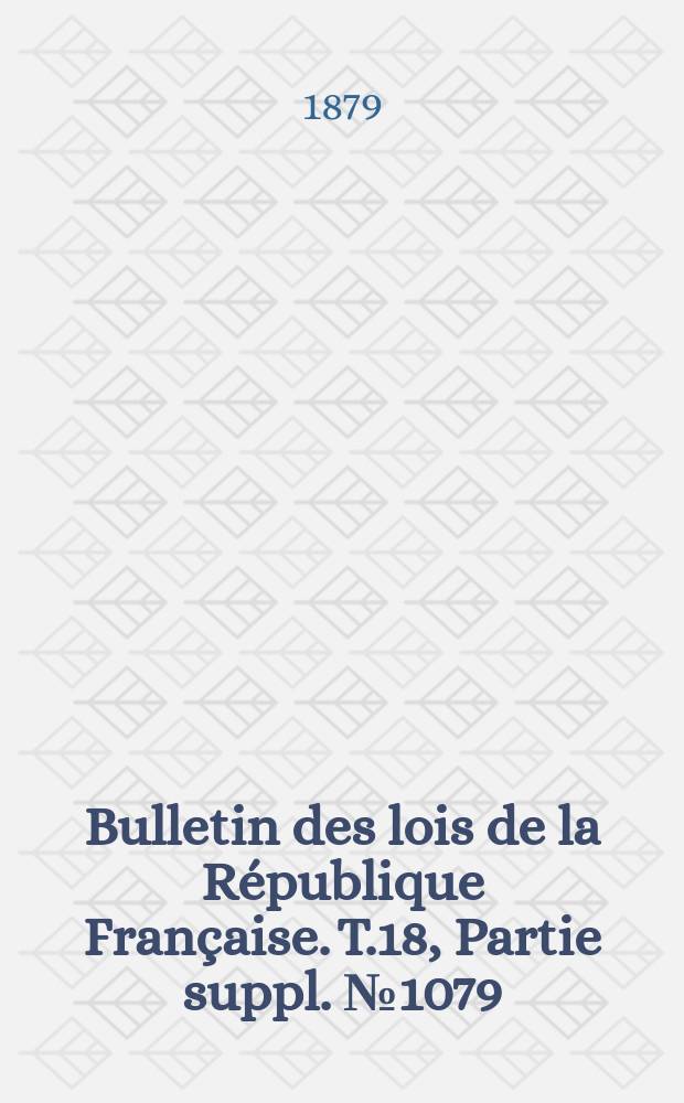 Bulletin des lois de la République Française. T.18, Partie suppl. №1079
