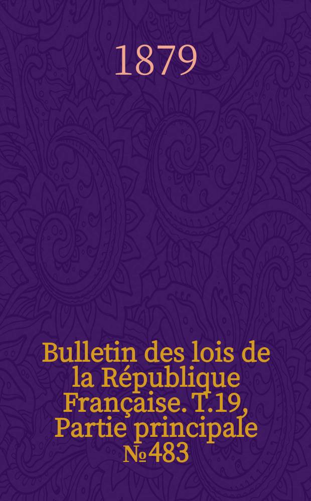 Bulletin des lois de la République Française. T.19, Partie principale №483