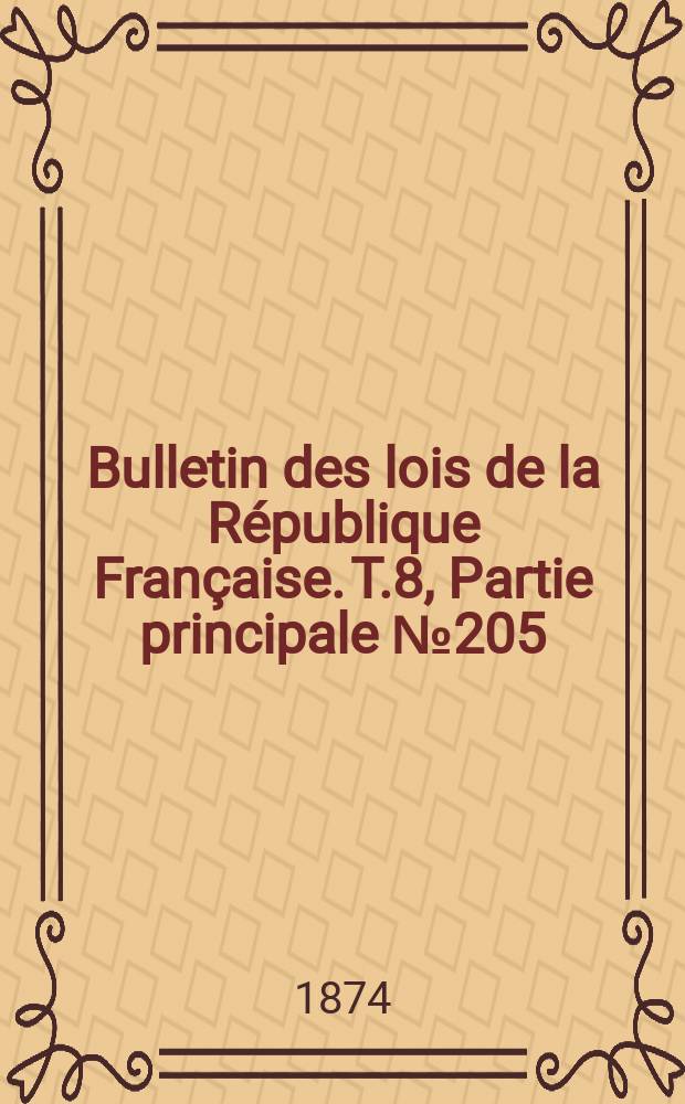 Bulletin des lois de la République Française. T.8, Partie principale №205