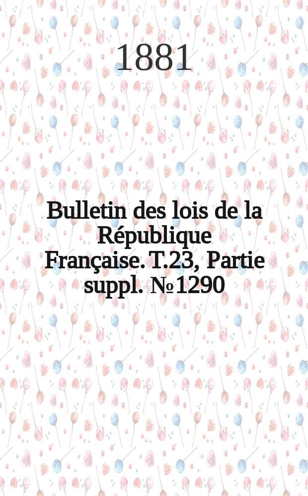 Bulletin des lois de la République Française. T.23, Partie suppl. №1290