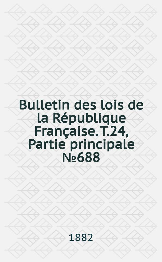 Bulletin des lois de la République Française. T.24, Partie principale №688