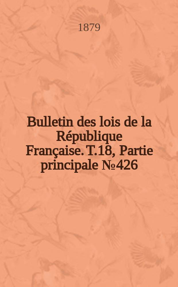 Bulletin des lois de la République Française. T.18, Partie principale №426