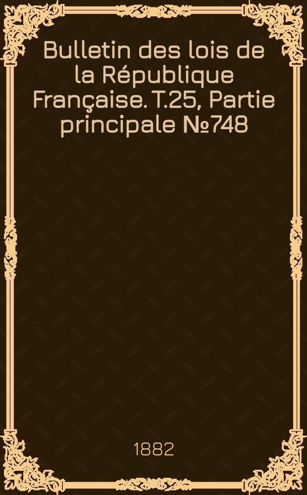 Bulletin des lois de la République Française. T.25, Partie principale №748