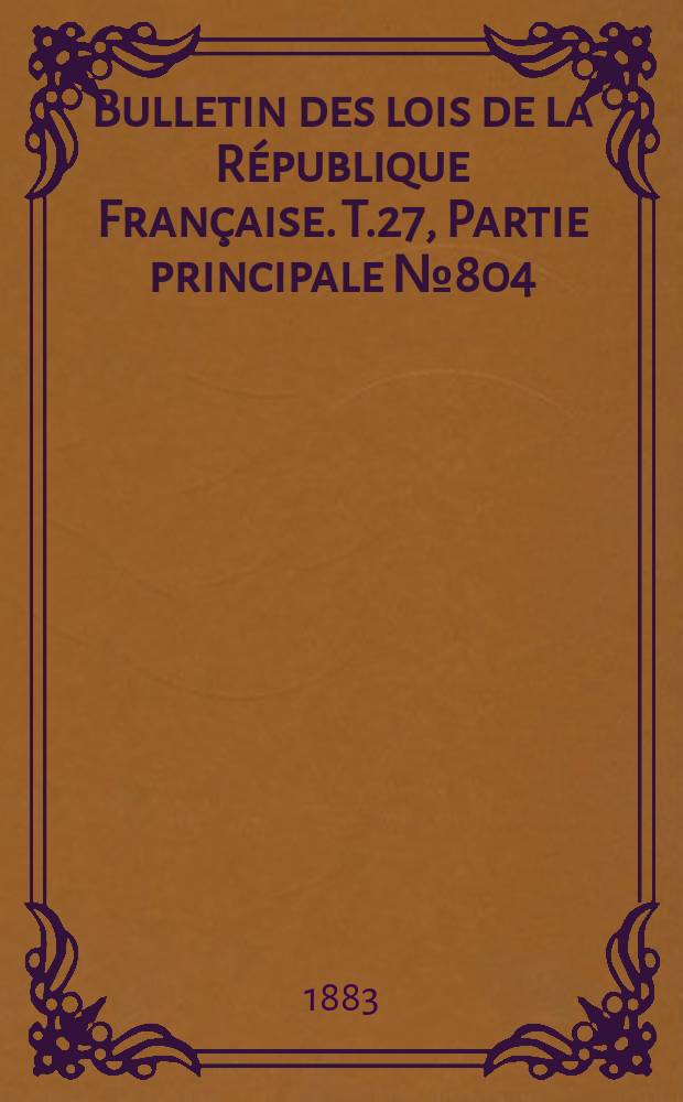 Bulletin des lois de la République Française. T.27, Partie principale №804