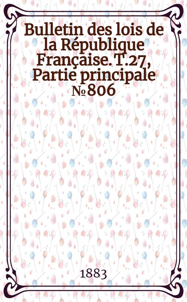 Bulletin des lois de la République Française. T.27, Partie principale №806