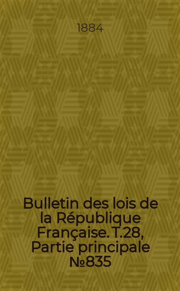 Bulletin des lois de la République Française. T.28, Partie principale №835