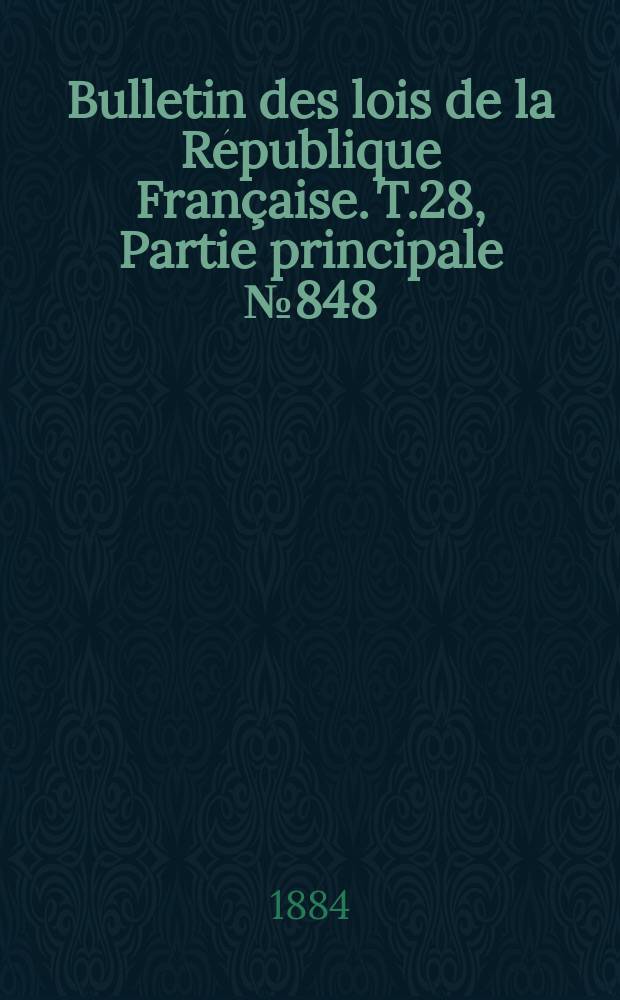 Bulletin des lois de la République Française. T.28, Partie principale №848