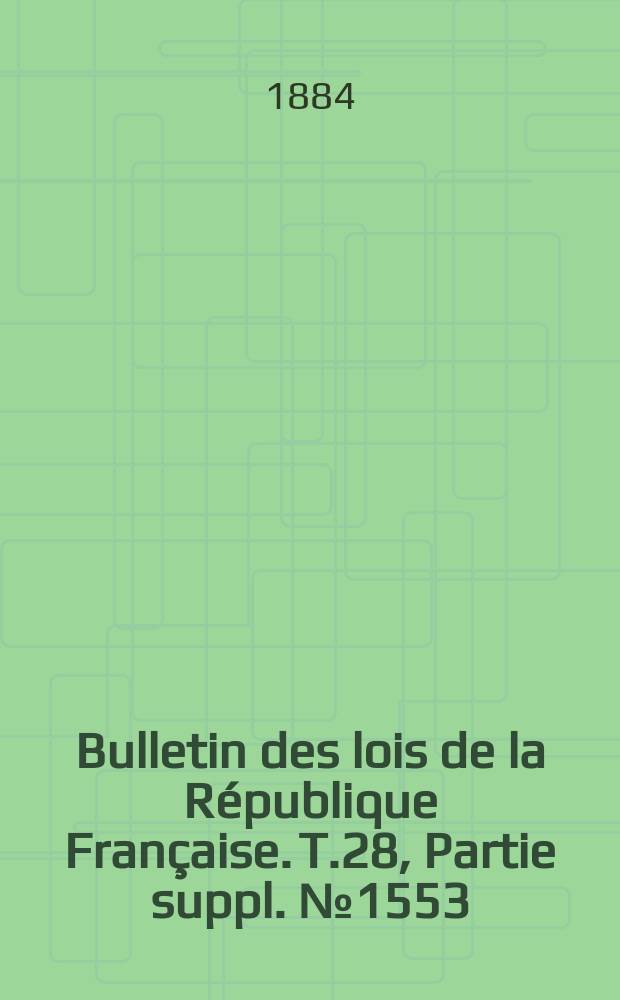 Bulletin des lois de la République Française. T.28, Partie suppl. №1553