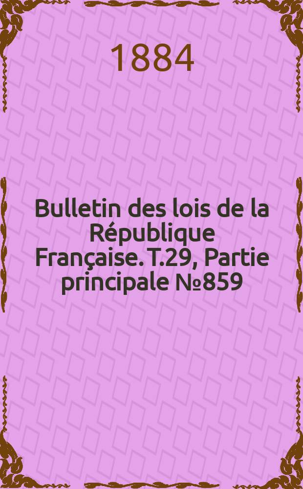 Bulletin des lois de la République Française. T.29, Partie principale №859