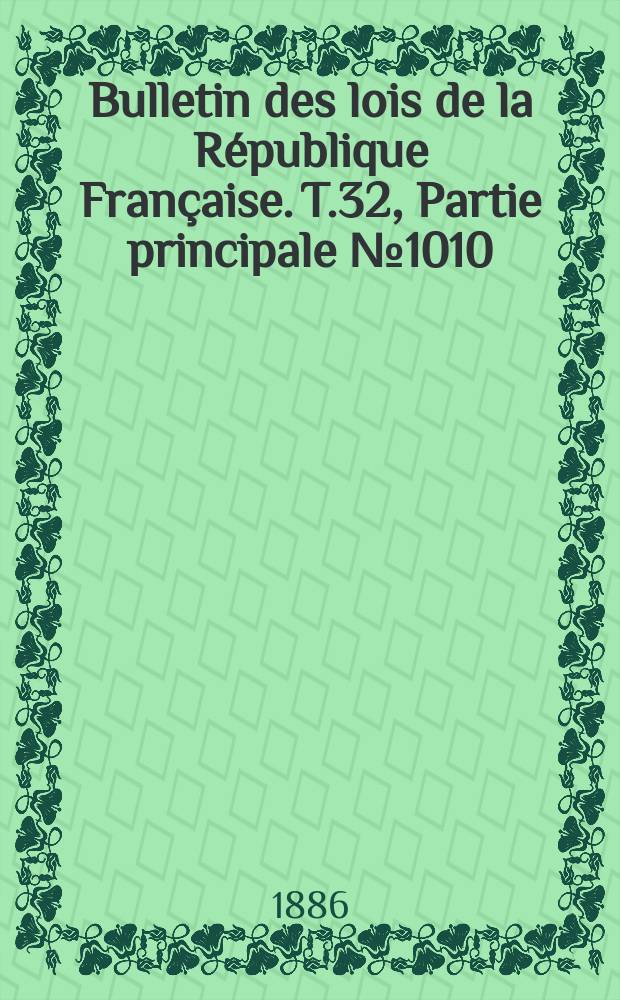 Bulletin des lois de la République Française. T.32, Partie principale №1010