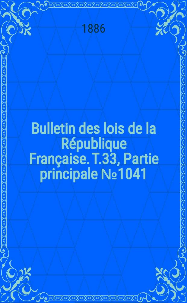 Bulletin des lois de la République Française. T.33, Partie principale №1041