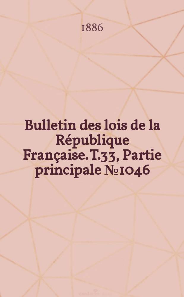 Bulletin des lois de la République Française. T.33, Partie principale №1046