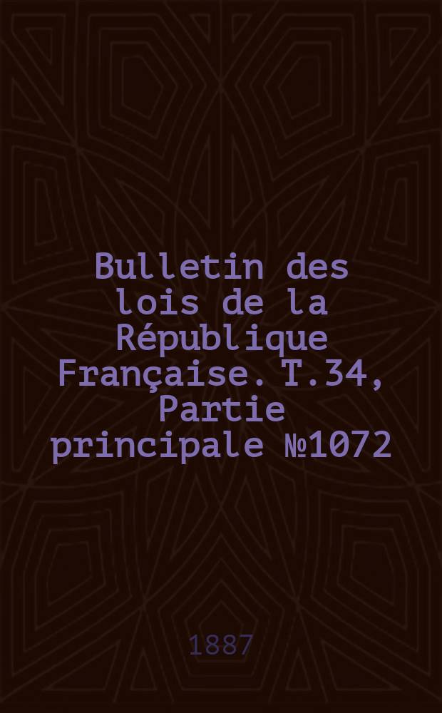 Bulletin des lois de la République Française. T.34, Partie principale №1072