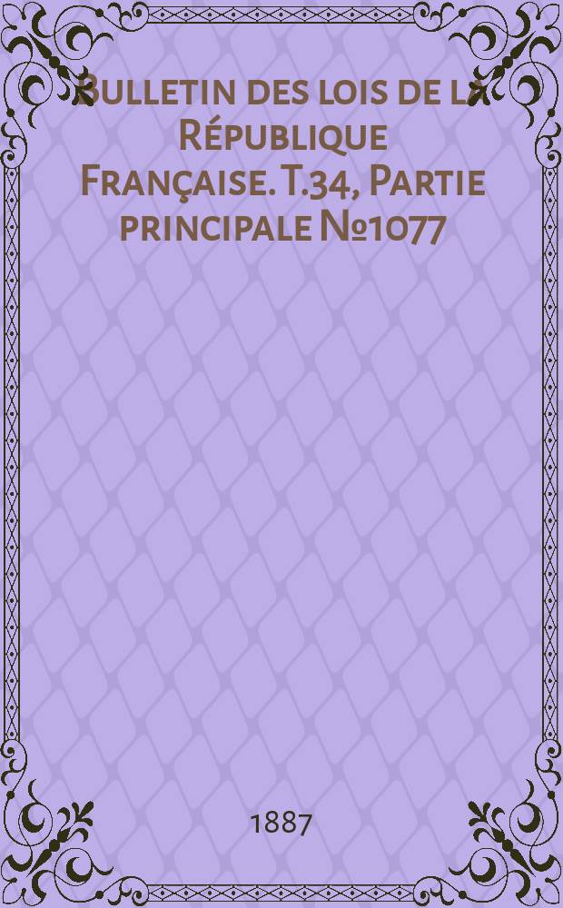 Bulletin des lois de la République Française. T.34, Partie principale №1077