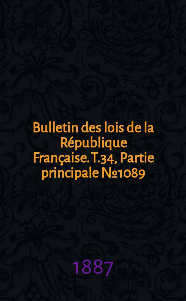 Bulletin des lois de la République Française. T.34, Partie principale №1089