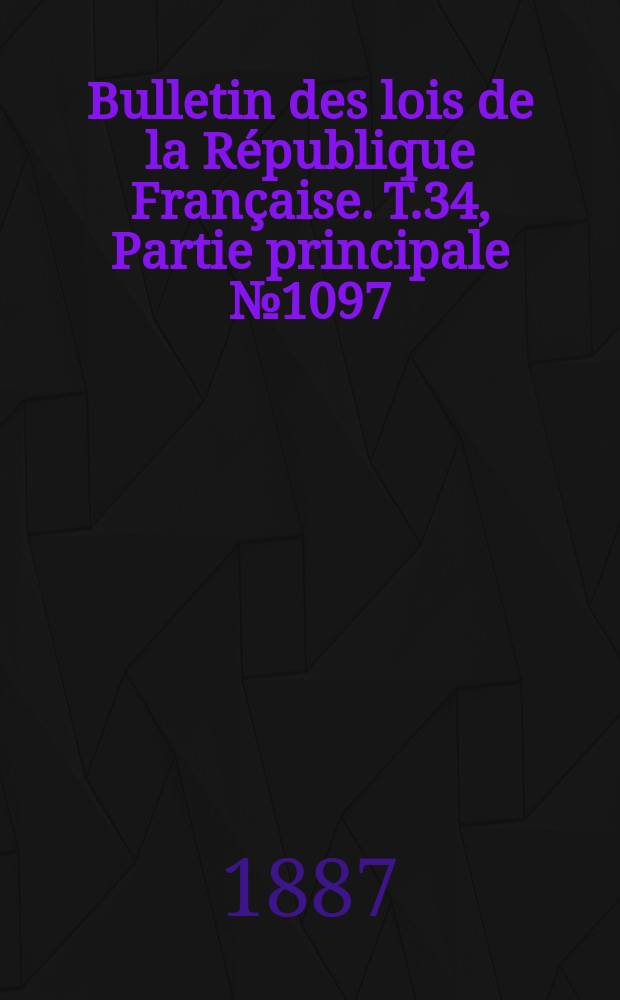 Bulletin des lois de la République Française. T.34, Partie principale №1097