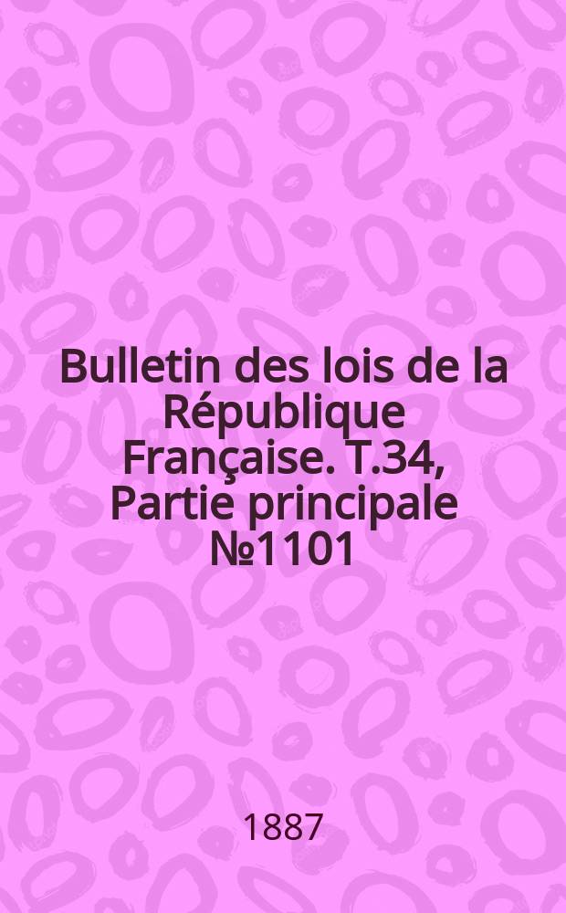 Bulletin des lois de la République Française. T.34, Partie principale №1101