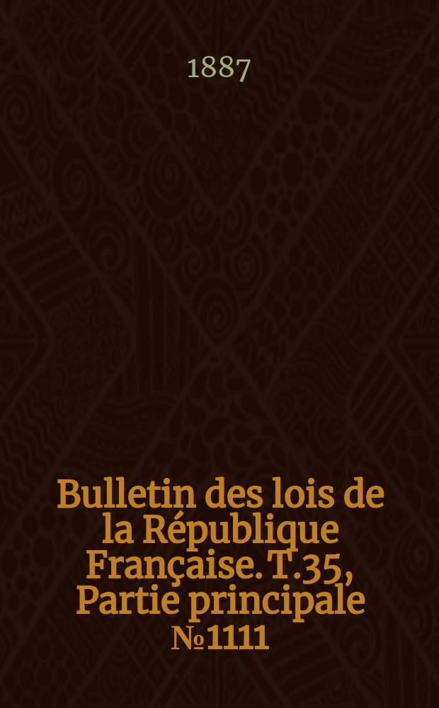 Bulletin des lois de la République Française. T.35, Partie principale №1111
