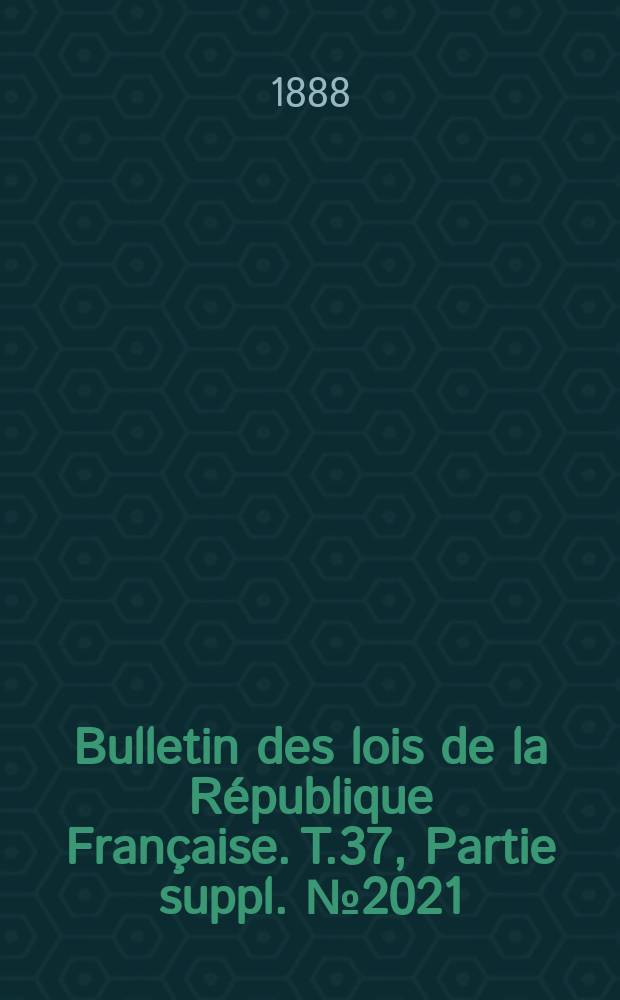 Bulletin des lois de la République Française. T.37, Partie suppl. №2021