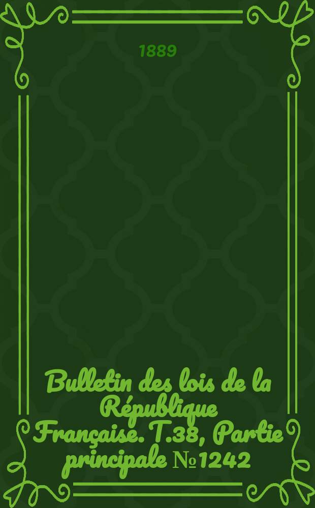 Bulletin des lois de la République Française. T.38, Partie principale №1242