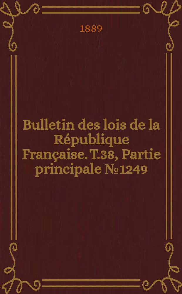 Bulletin des lois de la R&eacute;publique Fran&ccedil;aise. T.38, Partie principale №1249