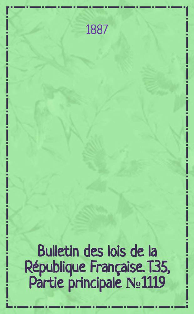 Bulletin des lois de la R&eacute;publique Fran&ccedil;aise. T.35, Partie principale №1119
