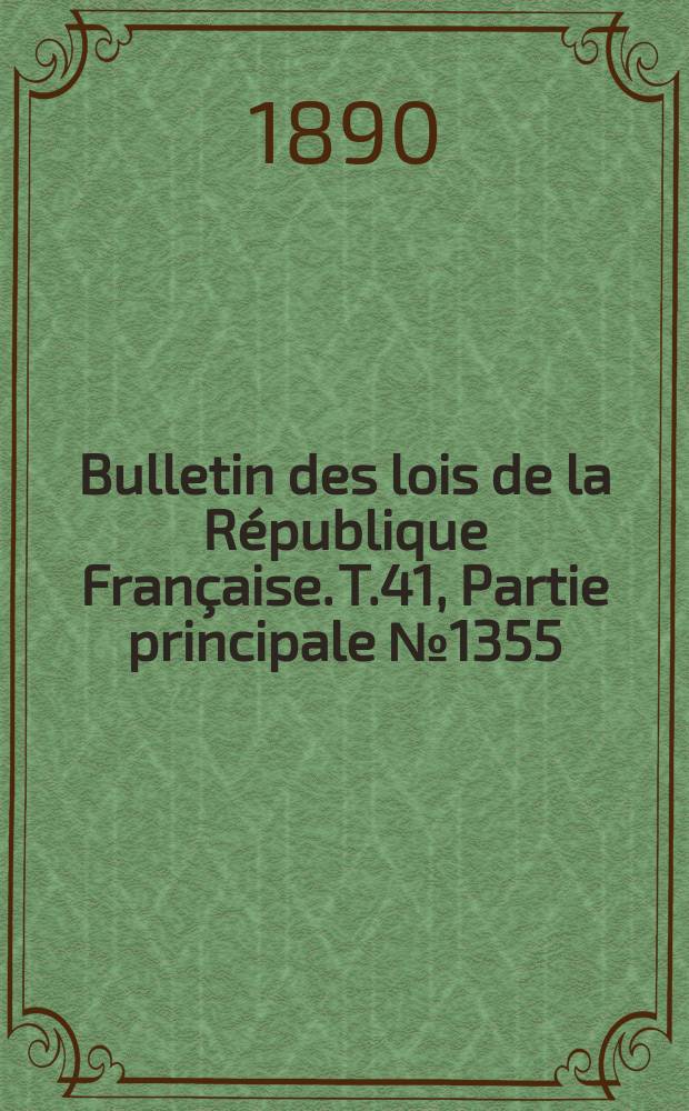 Bulletin des lois de la République Française. T.41, Partie principale №1355