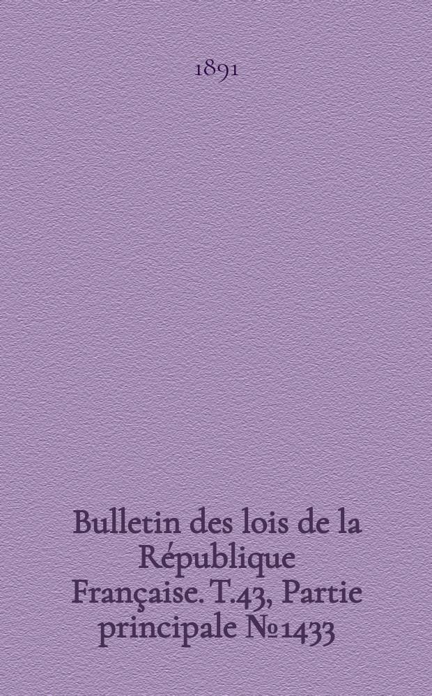 Bulletin des lois de la République Française. T.43, Partie principale №1433