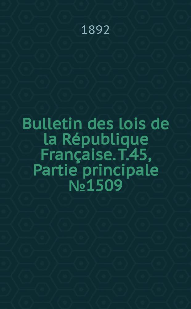 Bulletin des lois de la République Française. T.45, Partie principale №1509