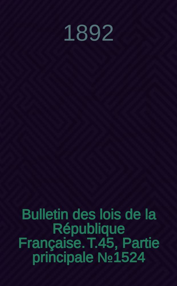 Bulletin des lois de la République Française. T.45, Partie principale №1524