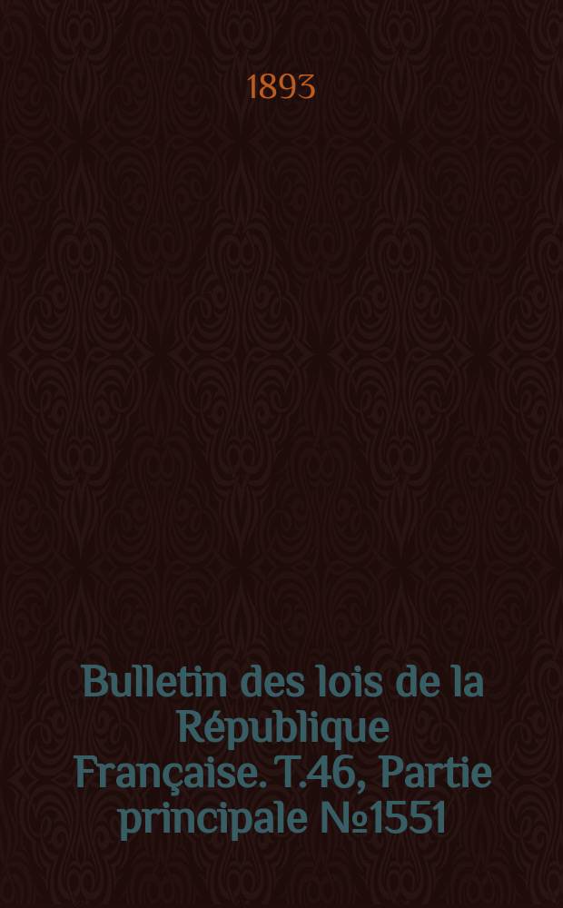 Bulletin des lois de la République Française. T.46, Partie principale №1551
