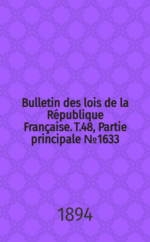 Bulletin des lois de la République Française. T.48, Partie principale №1633