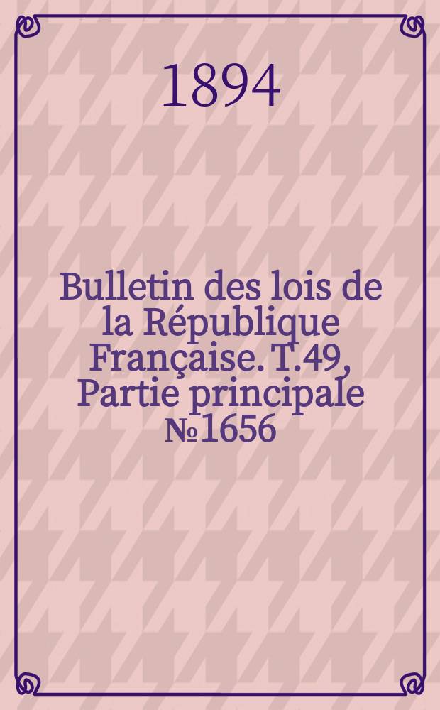Bulletin des lois de la République Française. T.49, Partie principale №1656