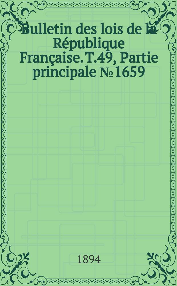 Bulletin des lois de la R&eacute;publique Fran&ccedil;aise. T.49, Partie principale №1659