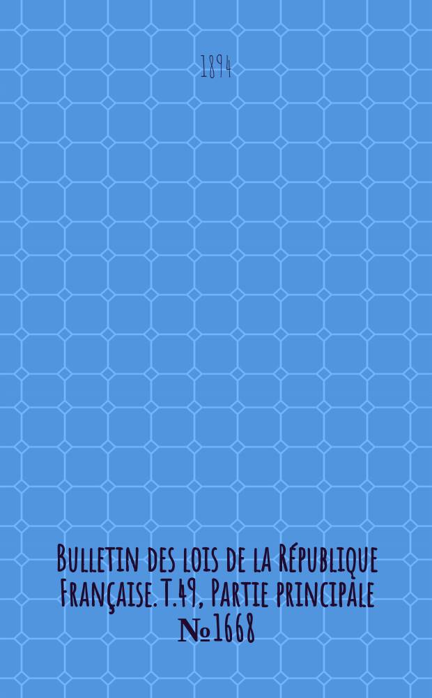 Bulletin des lois de la République Française. T.49, Partie principale №1668