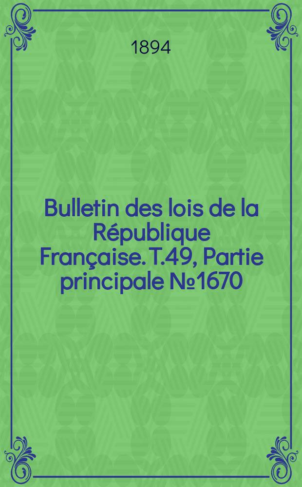 Bulletin des lois de la République Française. T.49, Partie principale №1670