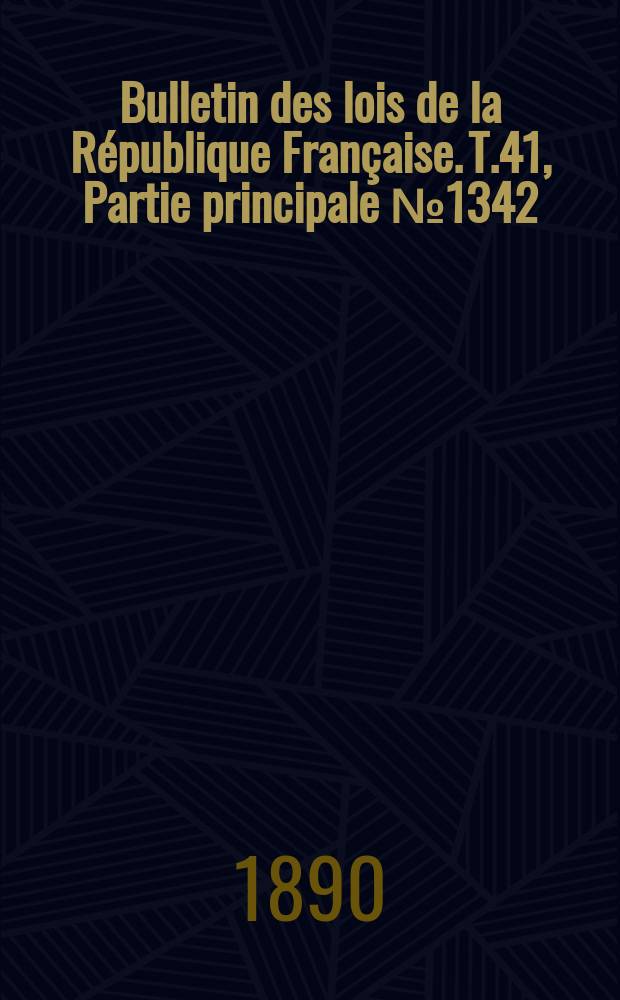 Bulletin des lois de la République Française. T.41, Partie principale №1342