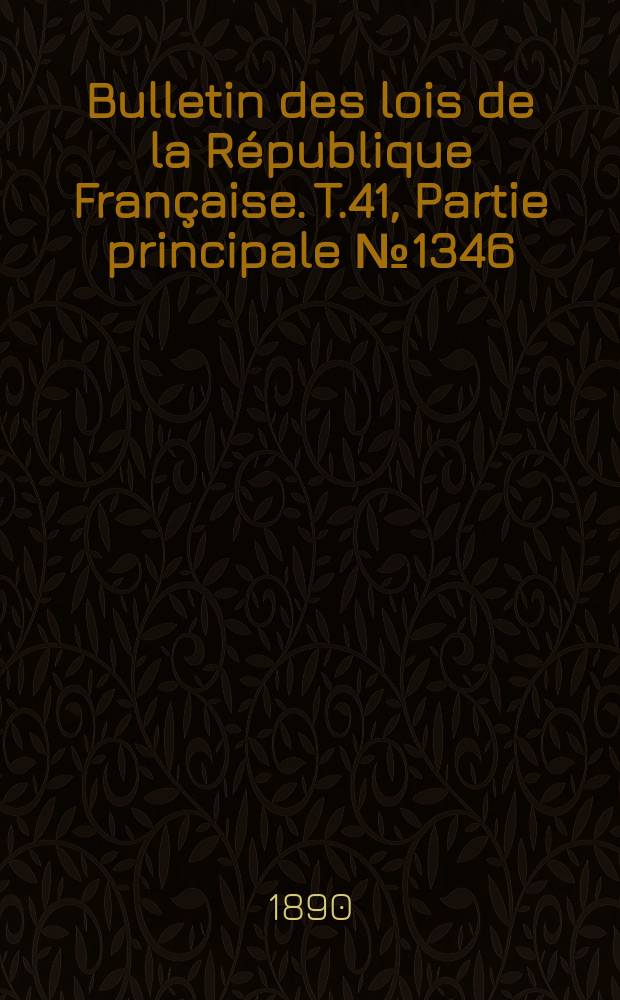 Bulletin des lois de la République Française. T.41, Partie principale №1346