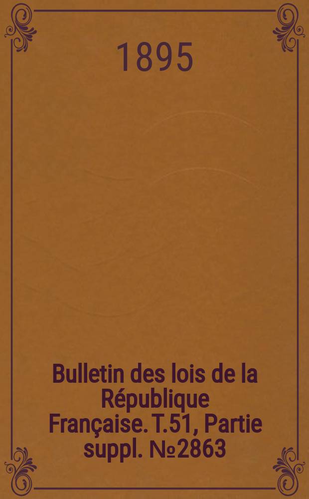 Bulletin des lois de la République Française. T.51, Partie suppl. №2863