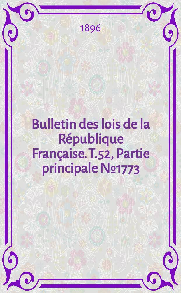 Bulletin des lois de la R&eacute;publique Fran&ccedil;aise. T.52, Partie principale №1773