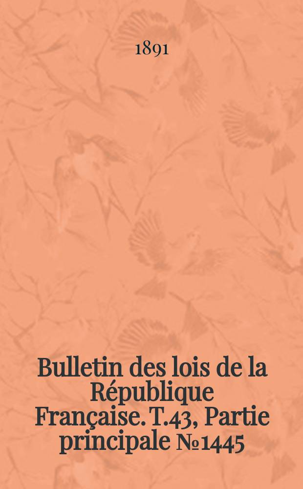 Bulletin des lois de la République Française. T.43, Partie principale №1445
