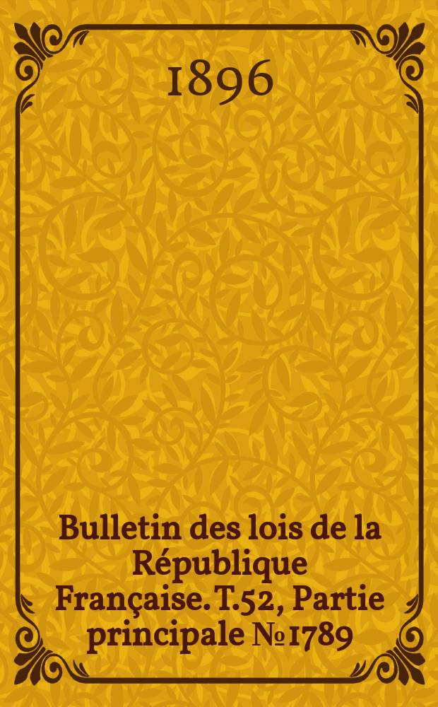 Bulletin des lois de la République Française. T.52, Partie principale №1789