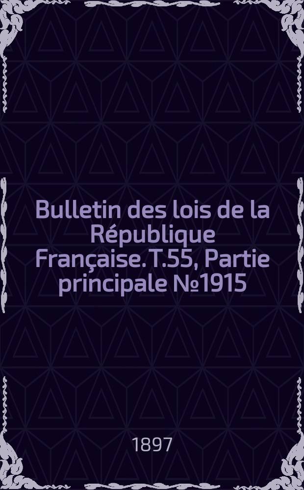 Bulletin des lois de la République Française. T.55, Partie principale №1915