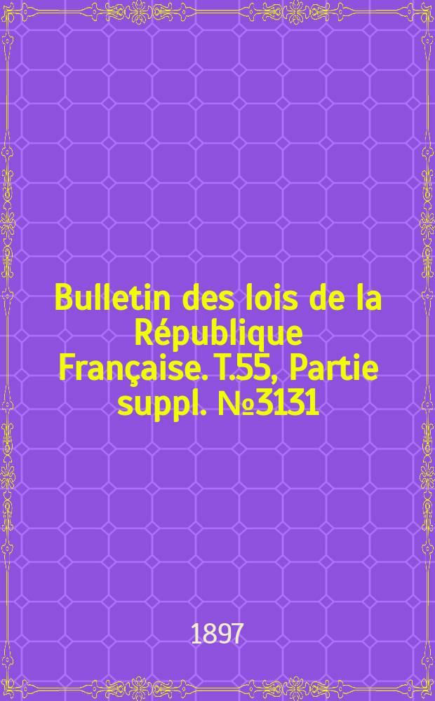 Bulletin des lois de la République Française. T.55, Partie suppl. №3131