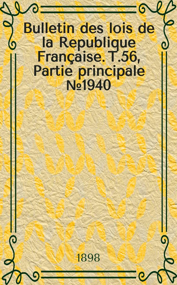 Bulletin des lois de la R&eacute;publique Fran&ccedil;aise. T.56, Partie principale №1940