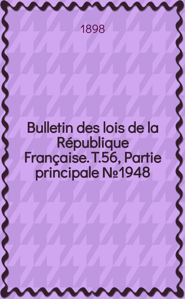 Bulletin des lois de la République Française. T.56, Partie principale №1948