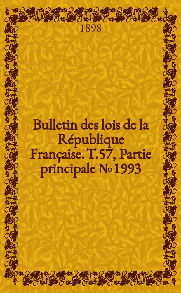 Bulletin des lois de la République Française. T.57, Partie principale №1993