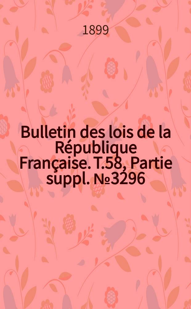Bulletin des lois de la République Française. T.58, Partie suppl. №3296