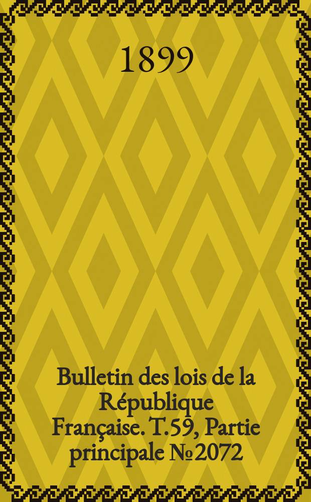 Bulletin des lois de la République Française. T.59, Partie principale №2072
