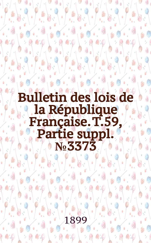Bulletin des lois de la République Française. T.59, Partie suppl. №3373